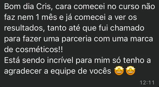 Depoimento de aluno: em menos de um mês de curso já viu resultados e foi chamado para uma parceria com uma marca de cosméticos.