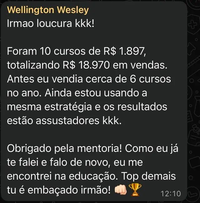 Depoimento de Wellington Wesley: vendeu 10 cursos de R$ 1.897, somando R$ 18.970, contra cerca de 6 cursos por ano antes da mentoria.